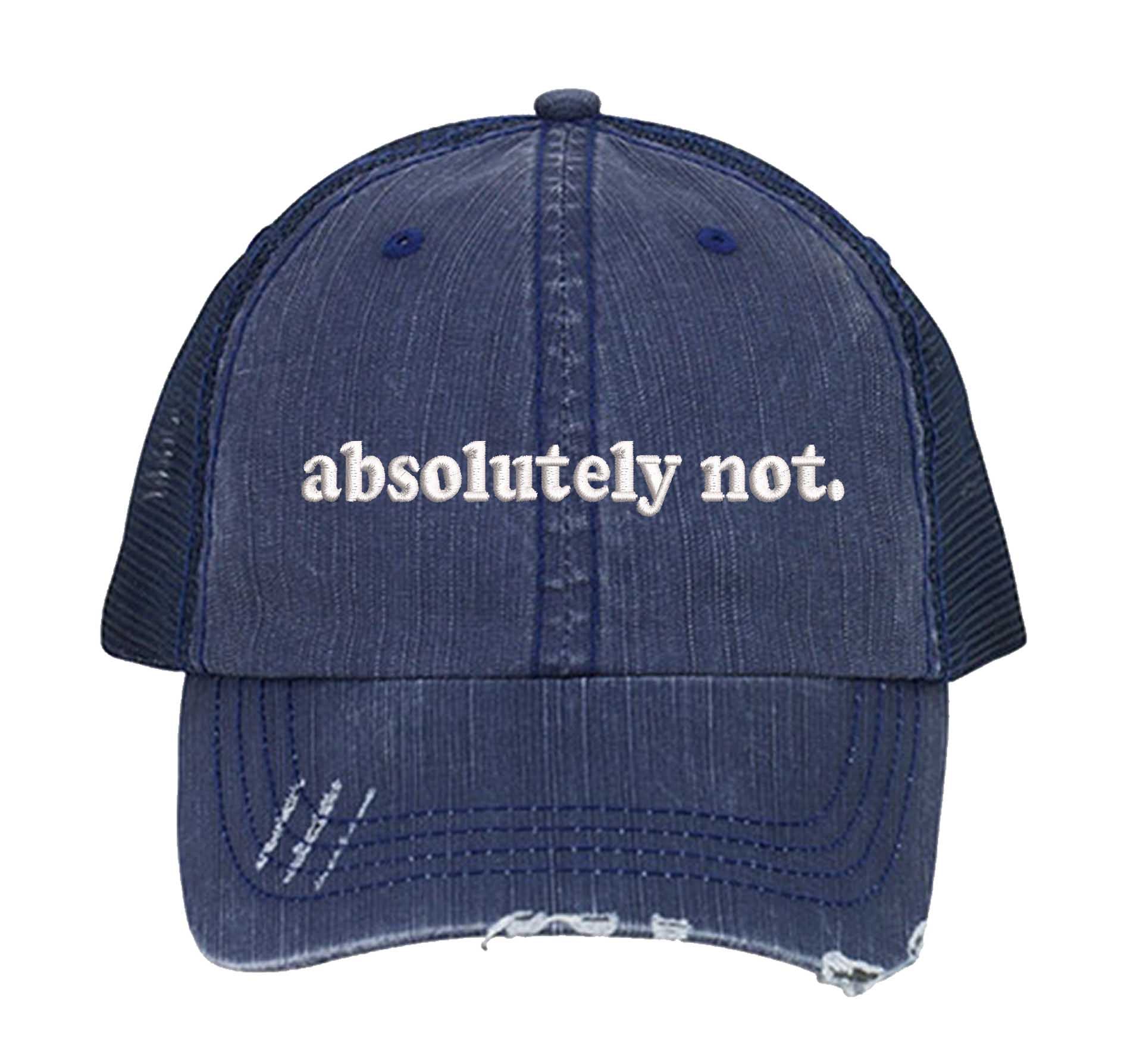 Navy Blue Absolutely Not Distressed Trucker Hat. This premium vintage-style cap is the perfect gift for the unapologetically bold, featuring a breathable mesh back and custom embroidery. - DSY Lifestyle