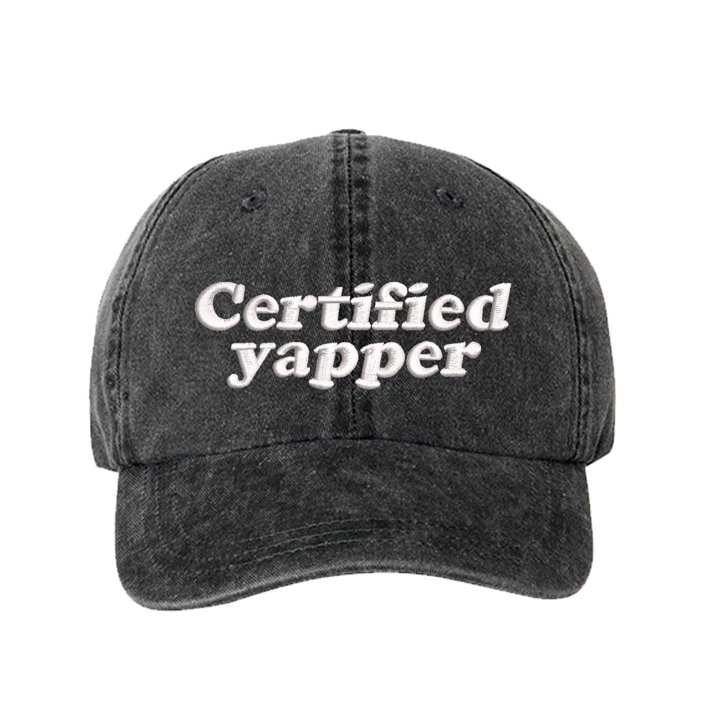 Black washed cotton baseball hat featuring the phrase Certified Yapper in bold, professional embroidery. - DSY Lifestyle