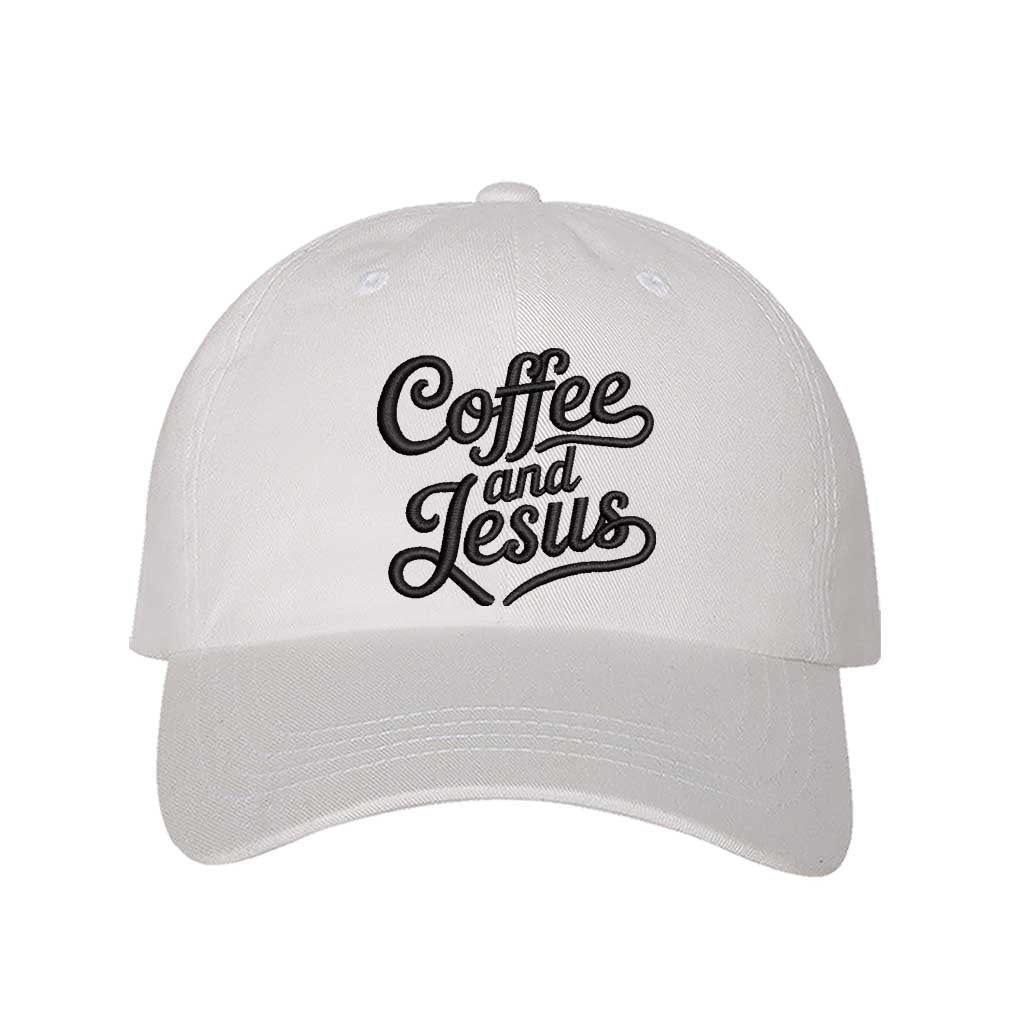 White cotton baseball hat with the words Coffee and Jesus embroidered black thread in a clean, professional font across the front. - DSY Lifestyle