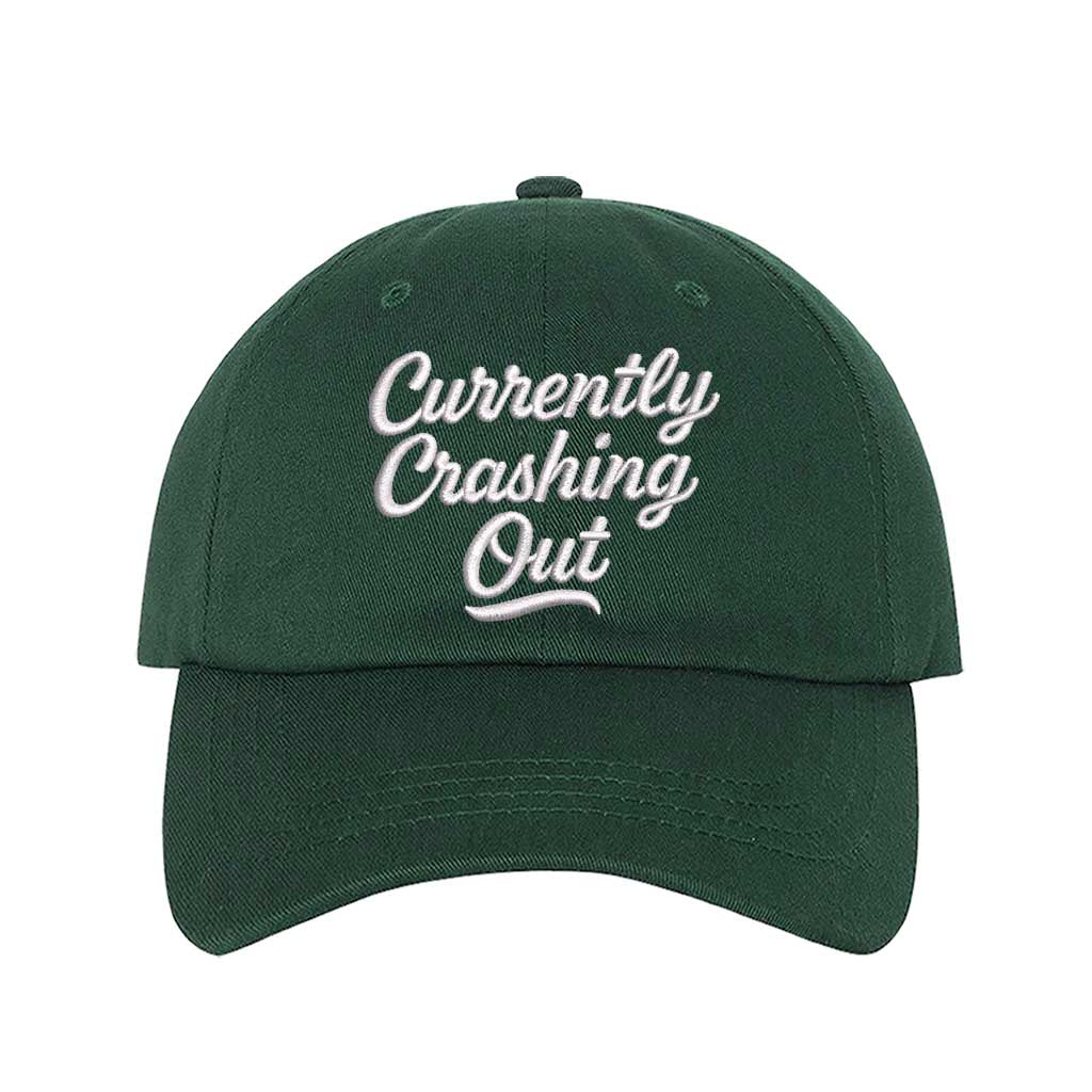 Forest Green Currently Crashing Out embroidered baseball hat. A statement baseball hat for women who love humor, comfort, and effortless everyday outfits. - DSY Lifestyle