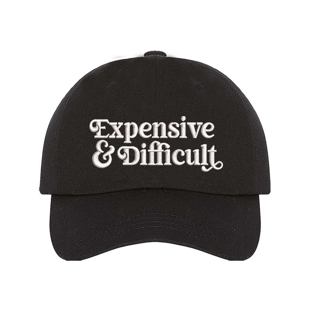 Black baseball hat embroidered with the phrase expensive and difficult-DSY Lifestyle