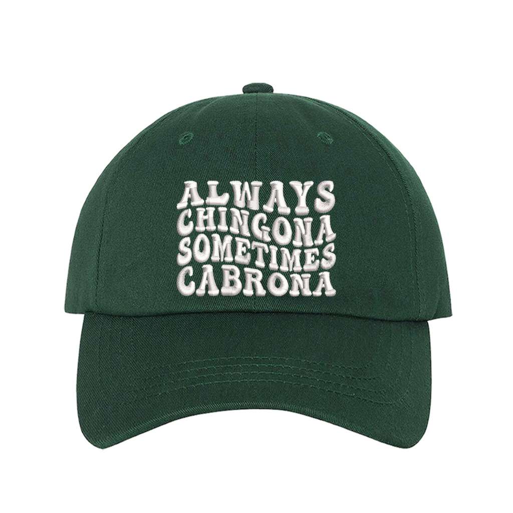 Forest Green baseball hat embroidered with the base always chingona sometimes cabrona-DSY Lifestyle