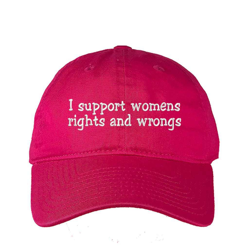 Hot pink baseball hat embroidered with the phrase i support womens rights and wrongs- DSY Lifestyle