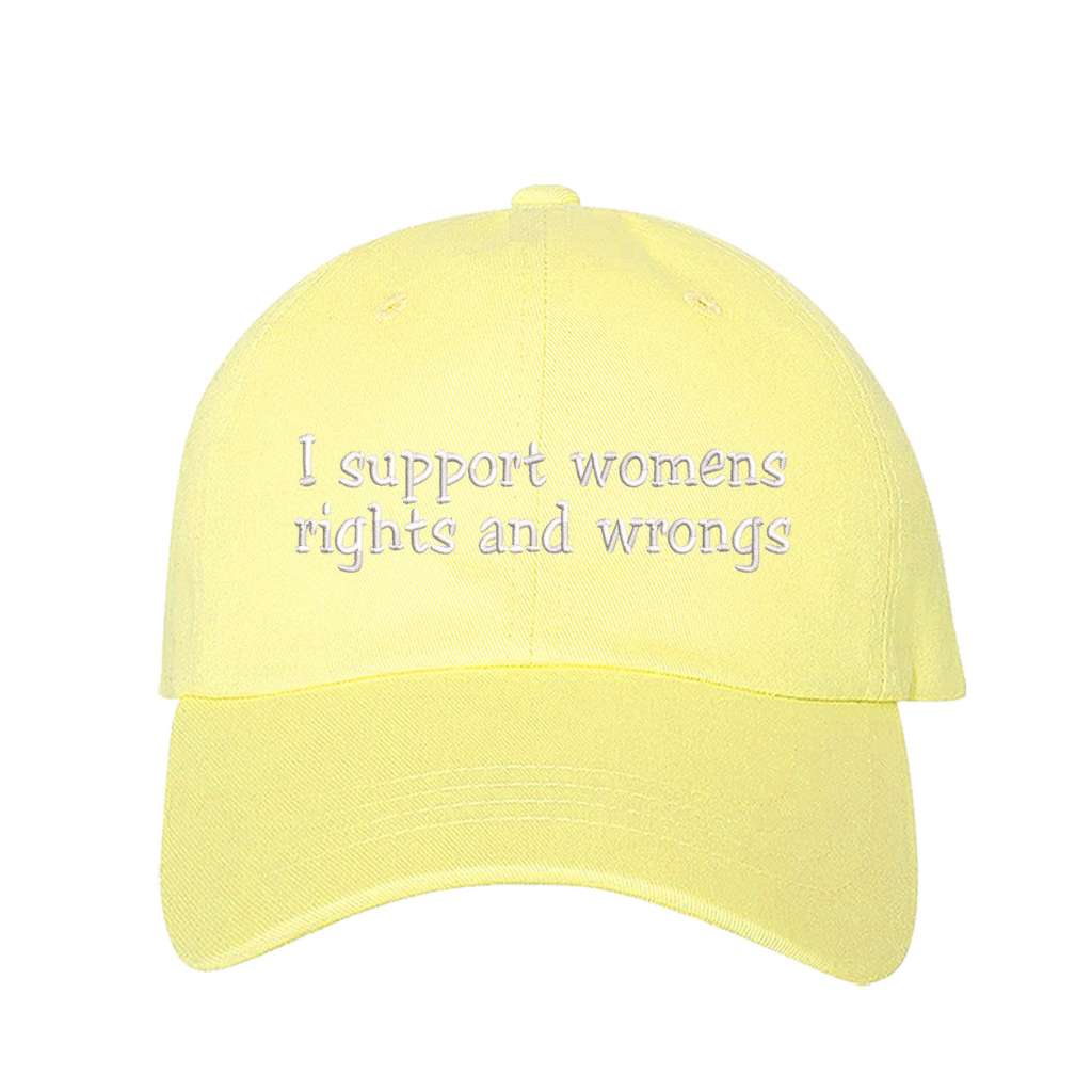 Yellow baseball hat embroidered with the phrase i support womens rights and wrongs- DSY Lifestyle