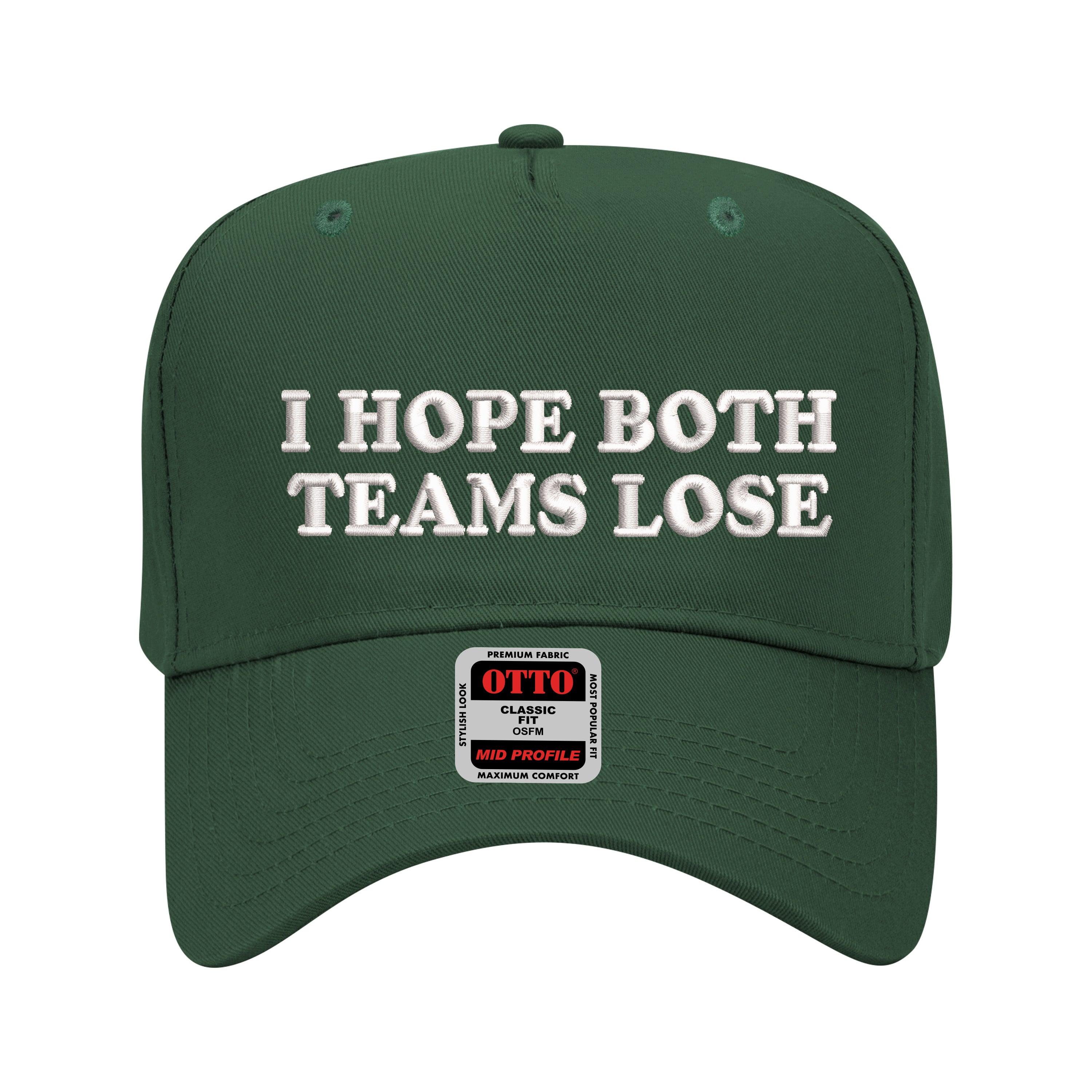 5 panel Dark Green baseball hat embroidered with the phrase I Hope Both Teams Lose -DSY Lifestyle
