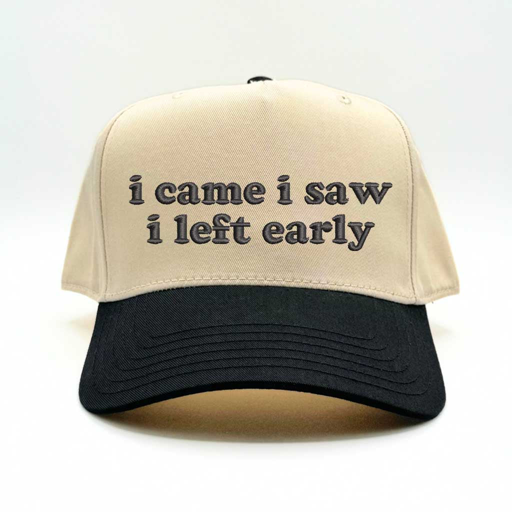 I Came, I Saw, I Left Early Embroidered Baseball Hat