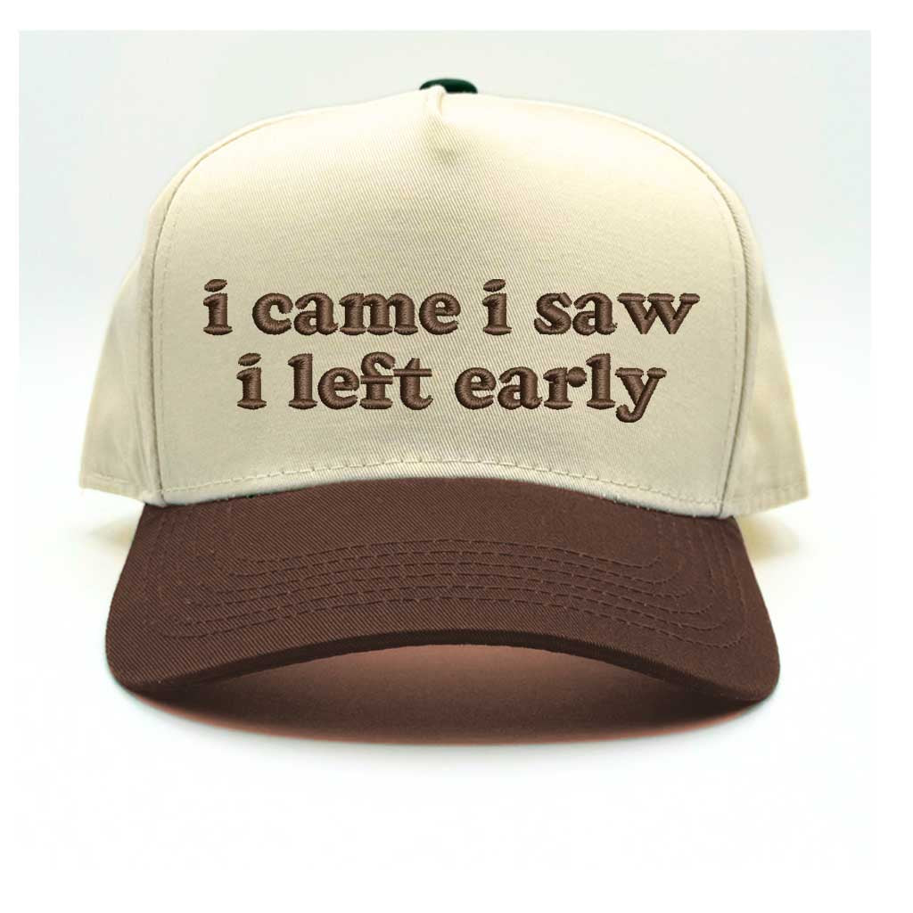 I Came, I Saw, I Left Early Embroidered Baseball Hat