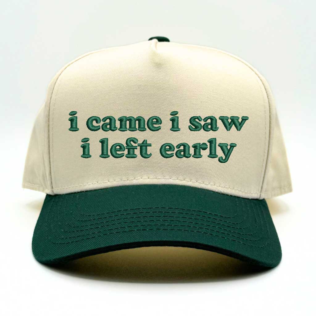 I Came, I Saw, I Left Early Embroidered Baseball Hat