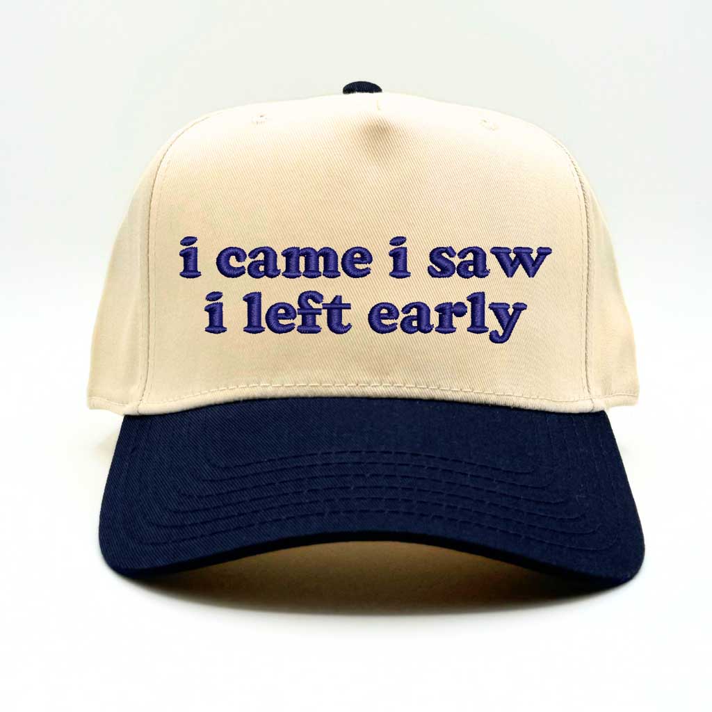 I Came, I Saw, I Left Early Embroidered Baseball Hat