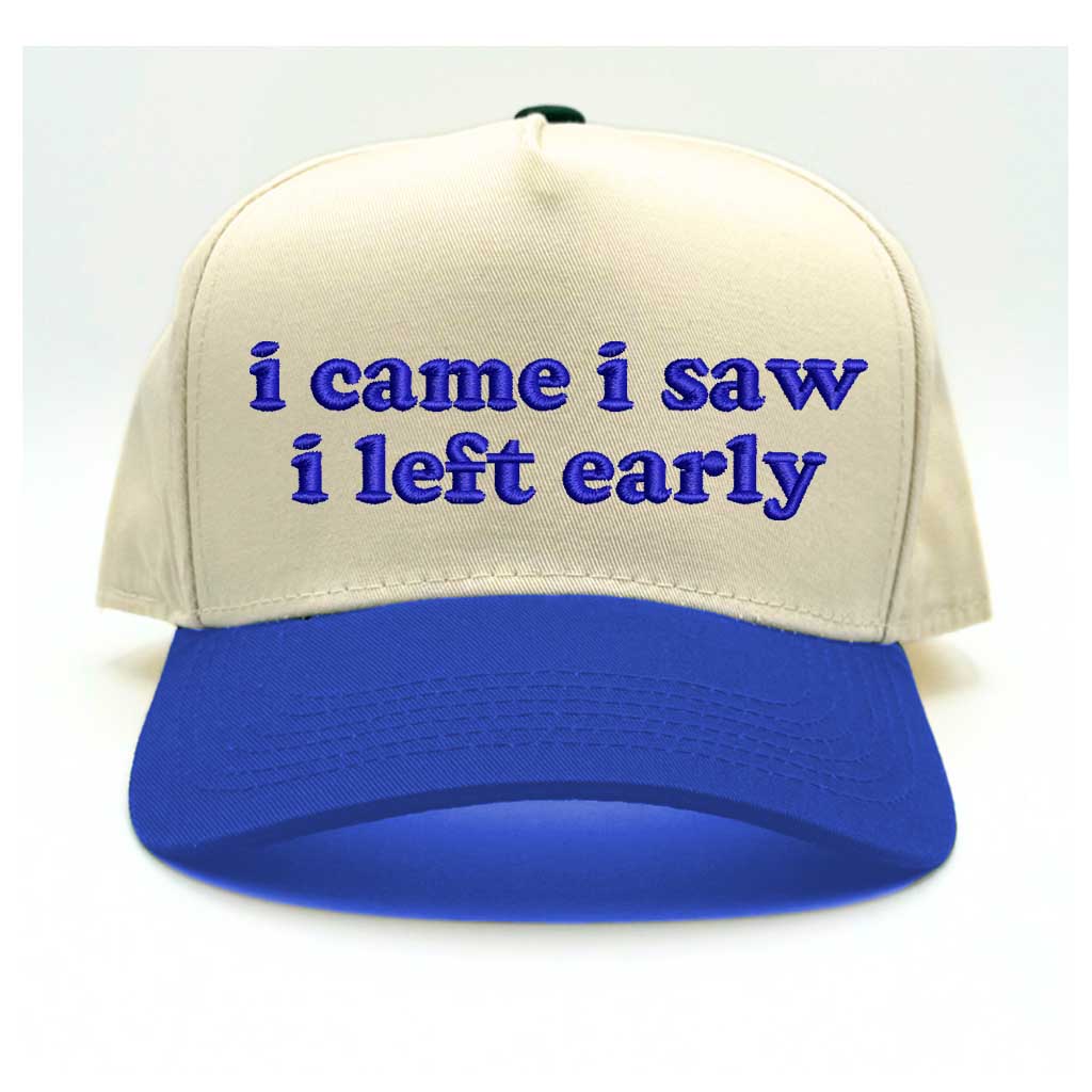 I Came, I Saw, I Left Early Embroidered Baseball Hat