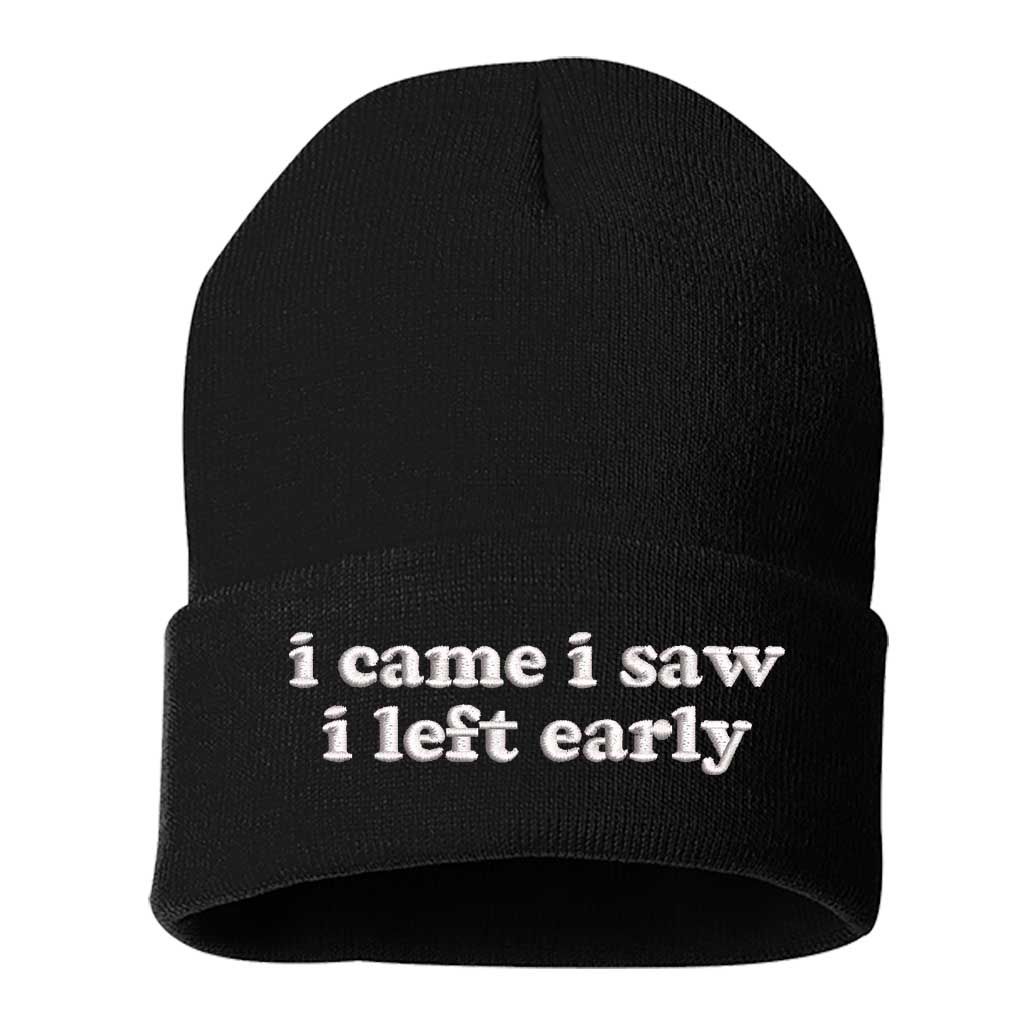Black beanie embroidered with the phrase I came In ae I left early-DSY Lifestyle