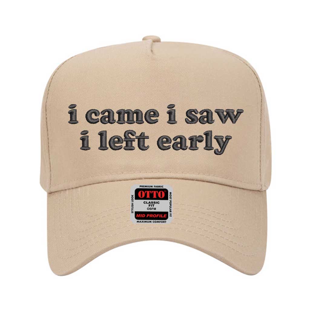 5 panel Khaki baseball hat embroidered with the phrase I Came I Saw I Left Early -DSY Lifestyle
