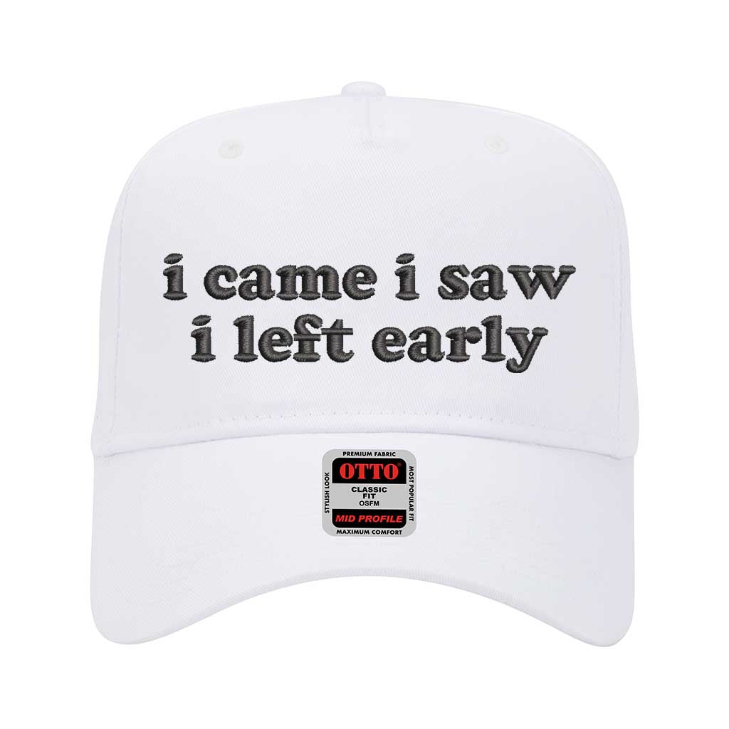 5 panel White baseball hat embroidered with the phrase I Came I Saw I Left Early -DSY Lifestyle