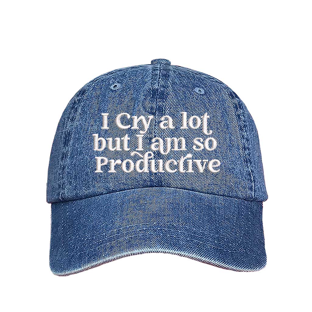 Light Denim I Cry A Lot But I Am So Productive Embroidered Baseball Hat in cotton with curved brim and hook and loop closure. - DSY Lifestyle.