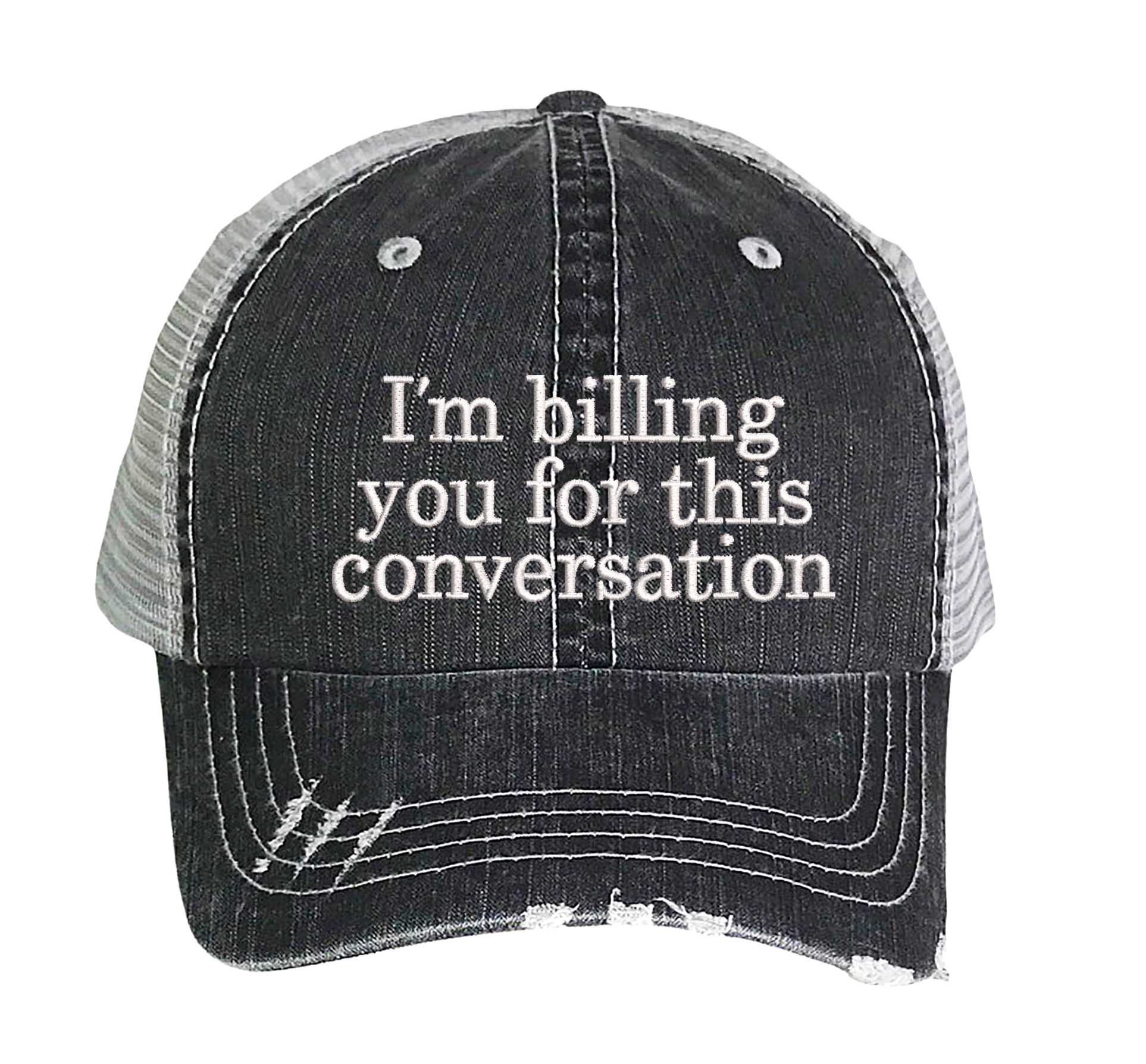 Black I’m Billing You for This Conversation embroidered distressed trucker hat for women. Bold statement hat for boundaries, errands, and street style. - DSY Lifestyle