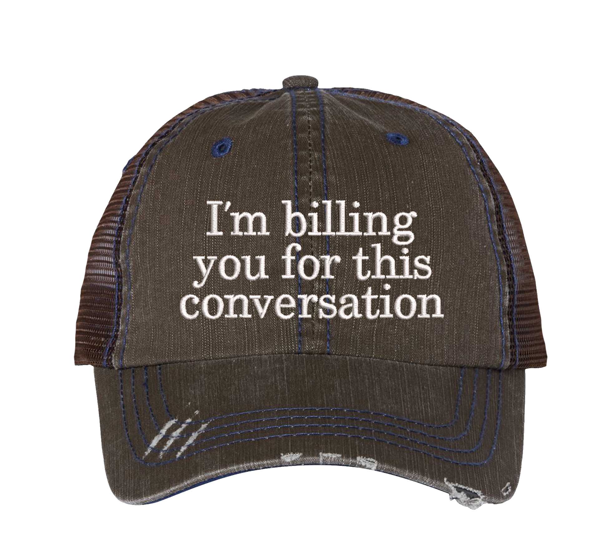 Brown I’m Billing You for This Conversation embroidered distressed trucker hat for women. Bold statement hat for boundaries, errands, and street style. - DSY Lifestyle