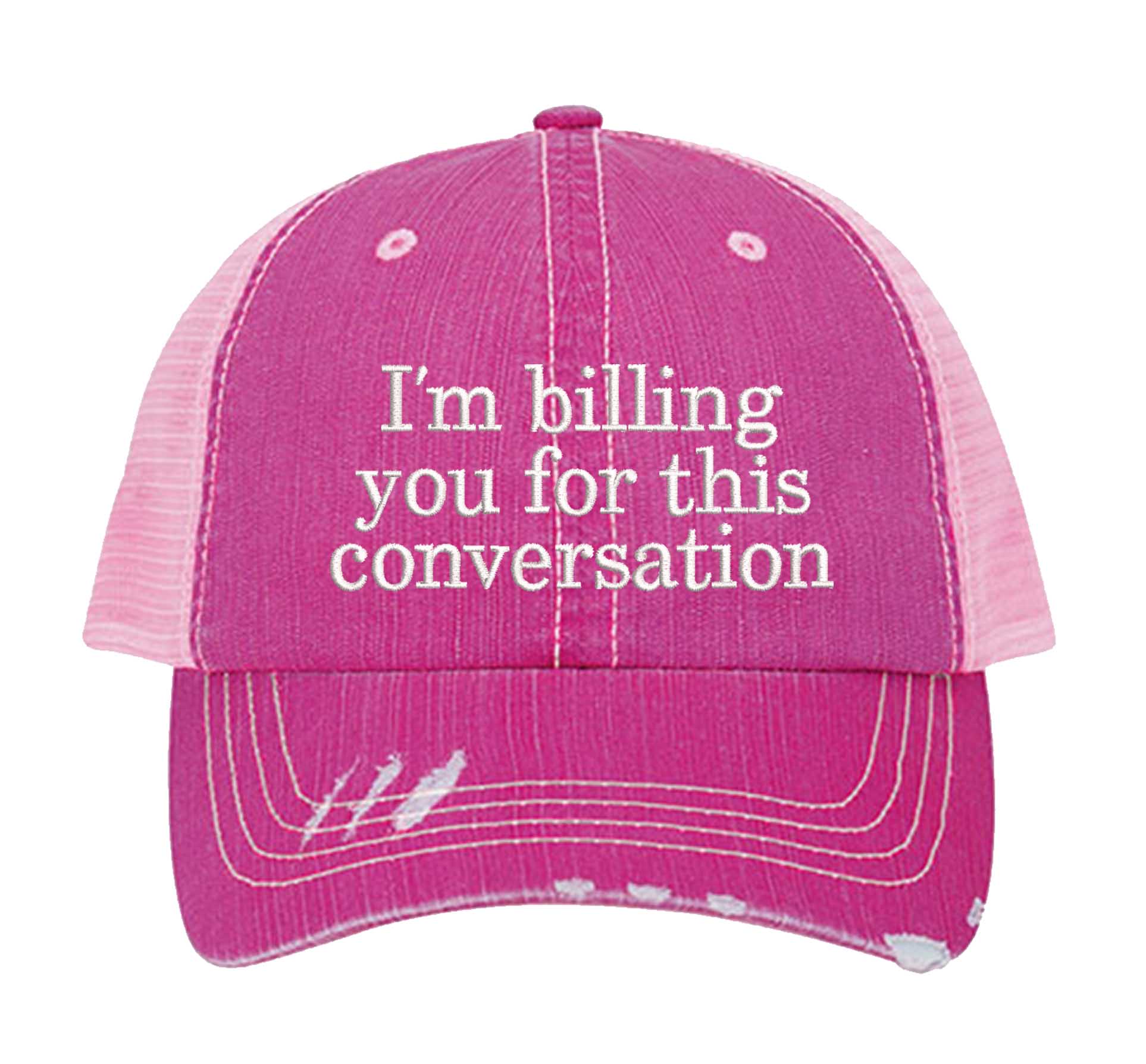 Hot Pink I’m Billing You for This Conversation embroidered distressed trucker hat for women. Bold statement hat for boundaries, errands, and street style. - DSY Lifestyle