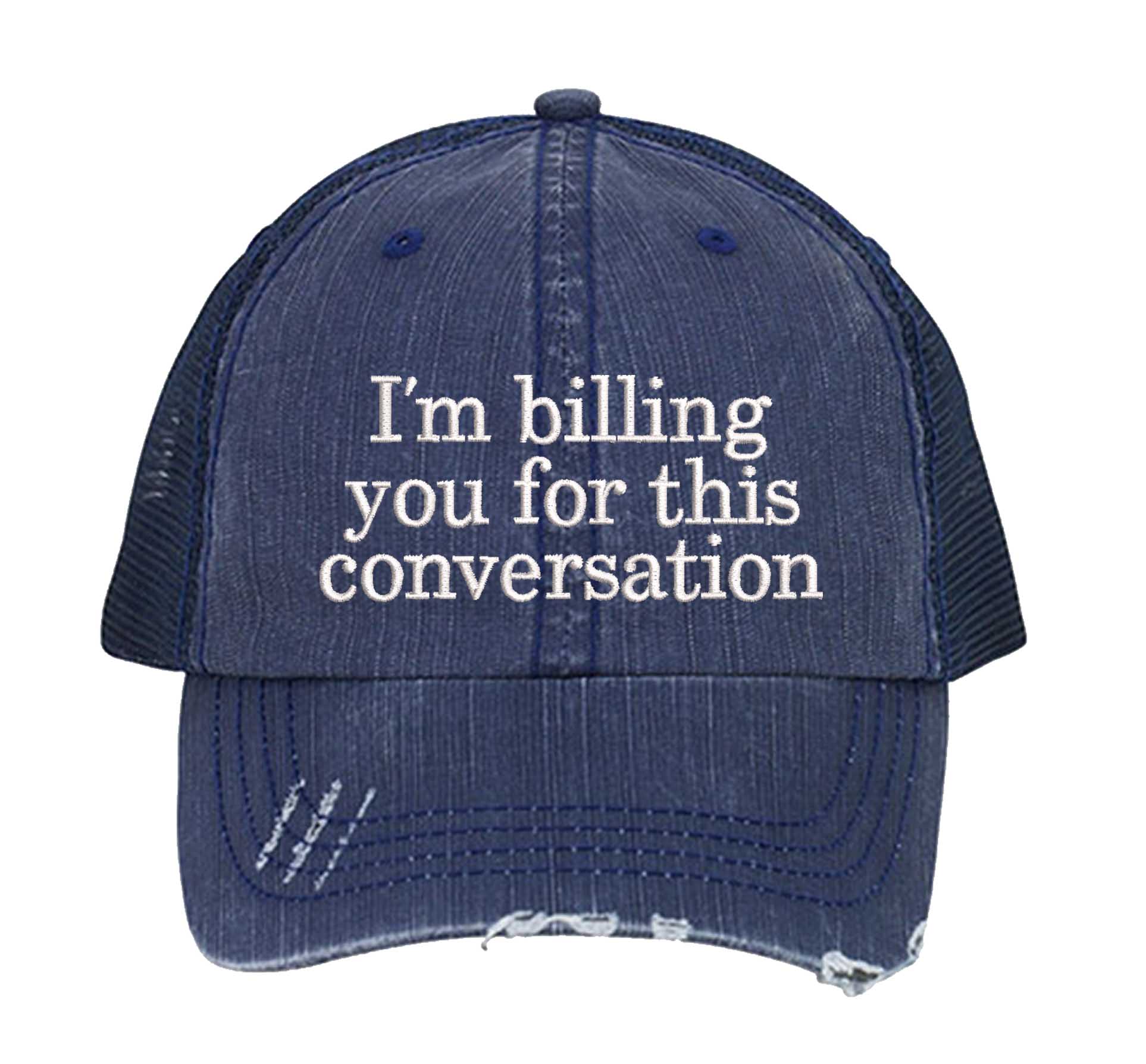 Navy Blue, I’m Billing You for This Conversation embroidered distressed trucker hat for women. Bold statement hat for boundaries, errands, and street style. - DSY Lifestyle
