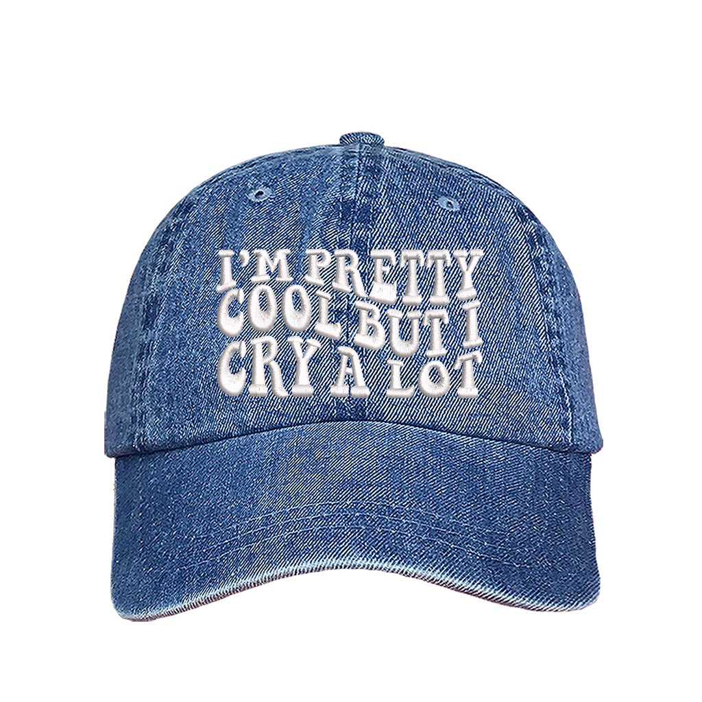 Light Denim baseball hat embroidered with the phrase im pretty cool but I cry alot-DSY Lifestyle
