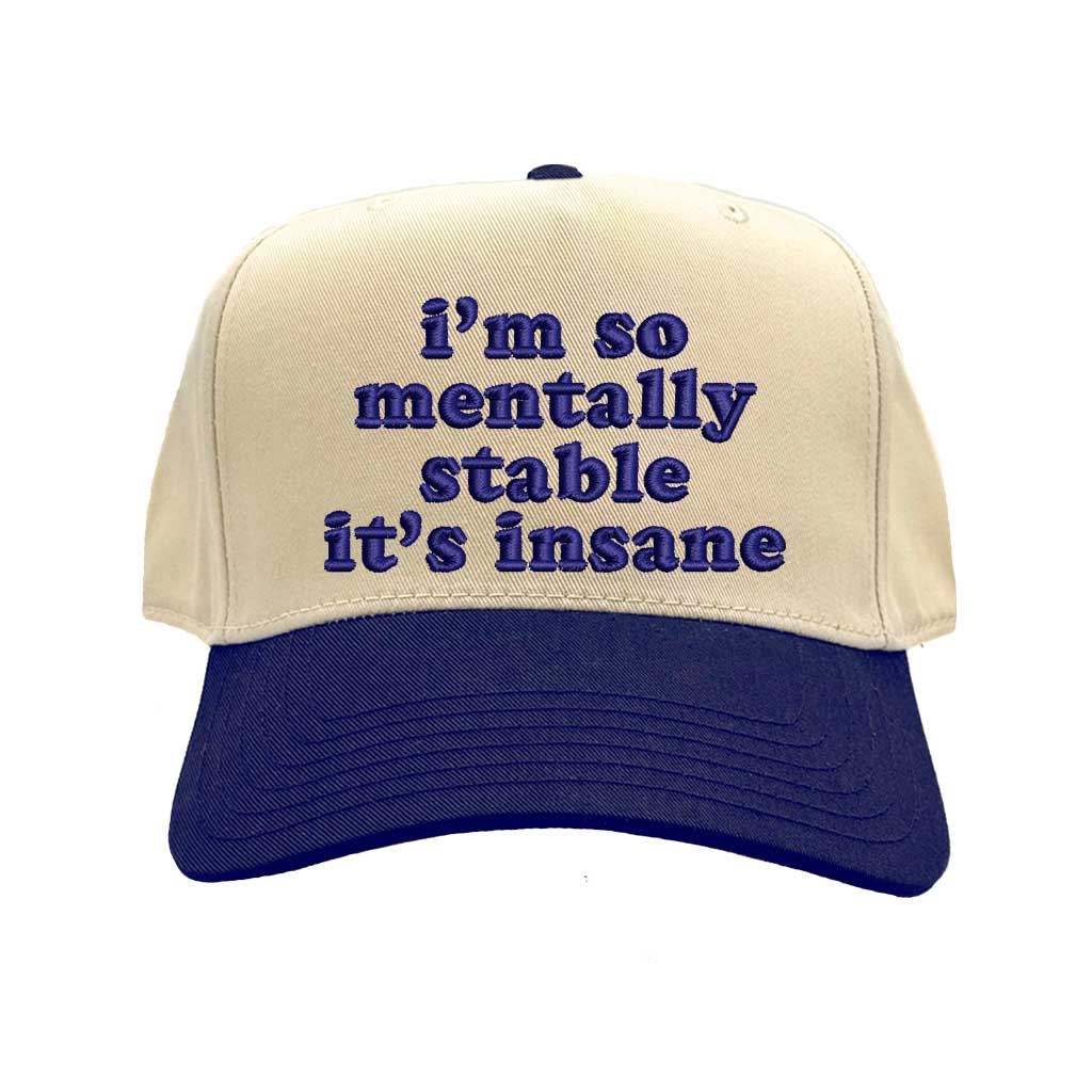 Natural Navy Blue “I’m So Mentally Stable It’s Insane” two-tone 5-panel baseball hat featuring bold embroidery, adjustable strap, and streetwear style for men and women. - DSY Lifestyle.