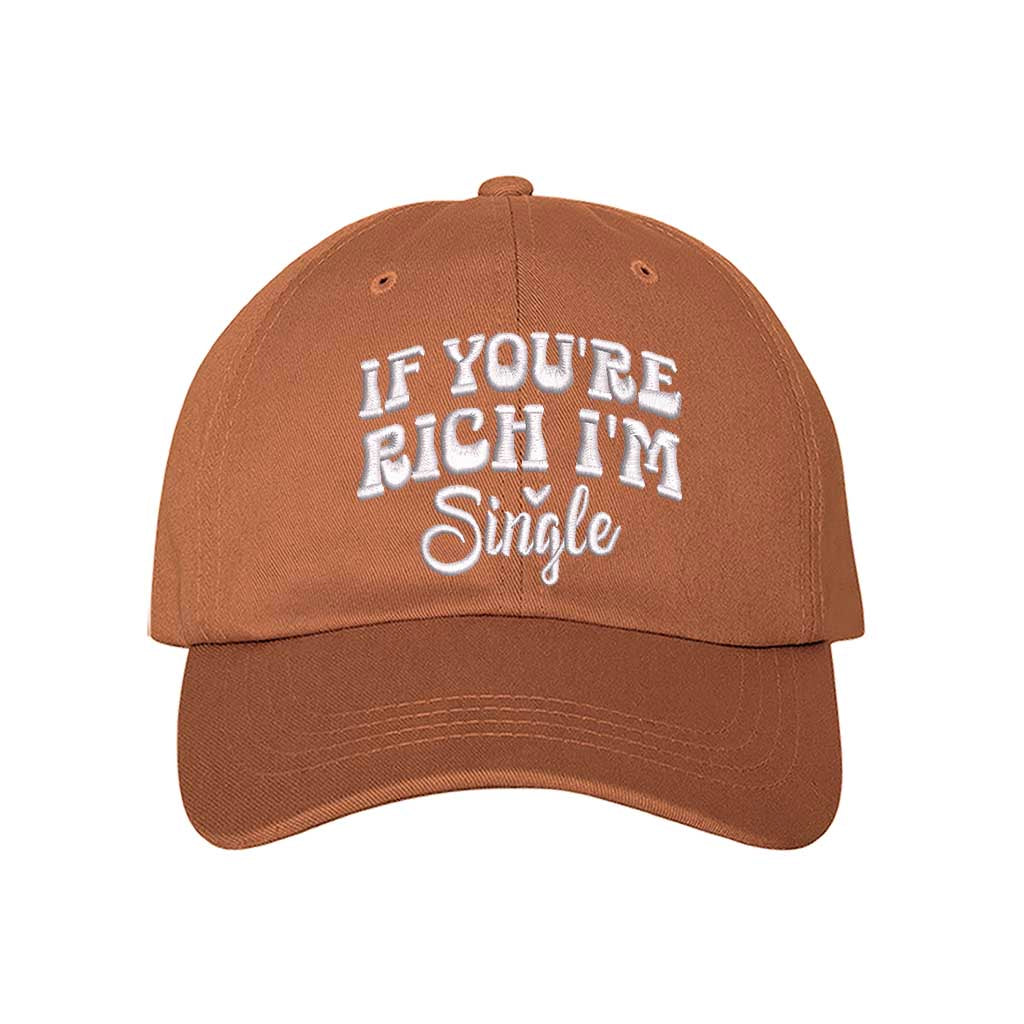 Texas Orange If You’re Rich I’m Single Embroidered Baseball Hat in soft cotton with pre-curved brim and adjustable hook and loop closure. DSY Lifestyle.