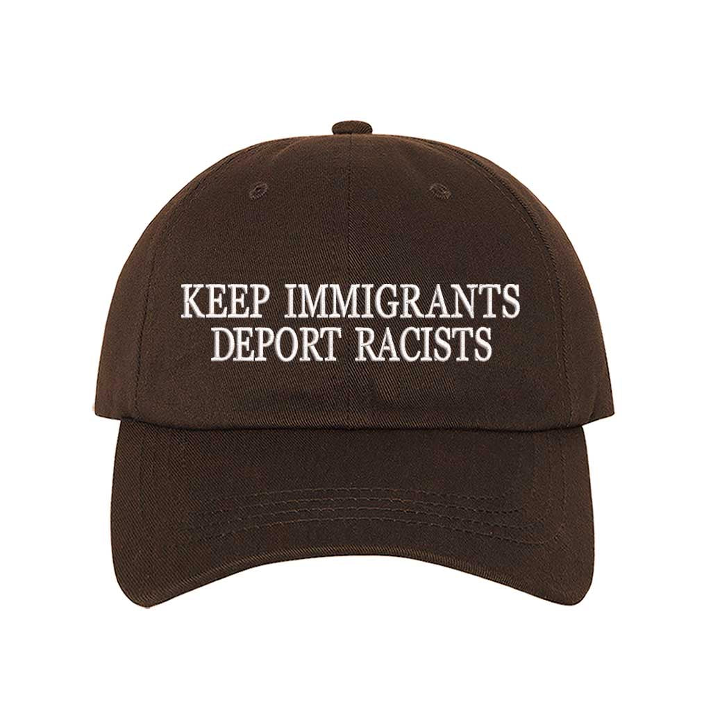 Brown Keep Immigrants Deport Racists Embroidered Baseball Hat featuring bold statement embroidery, classic baseball cap design, and hook-and-loop or snapback closure – DSY Lifestyle