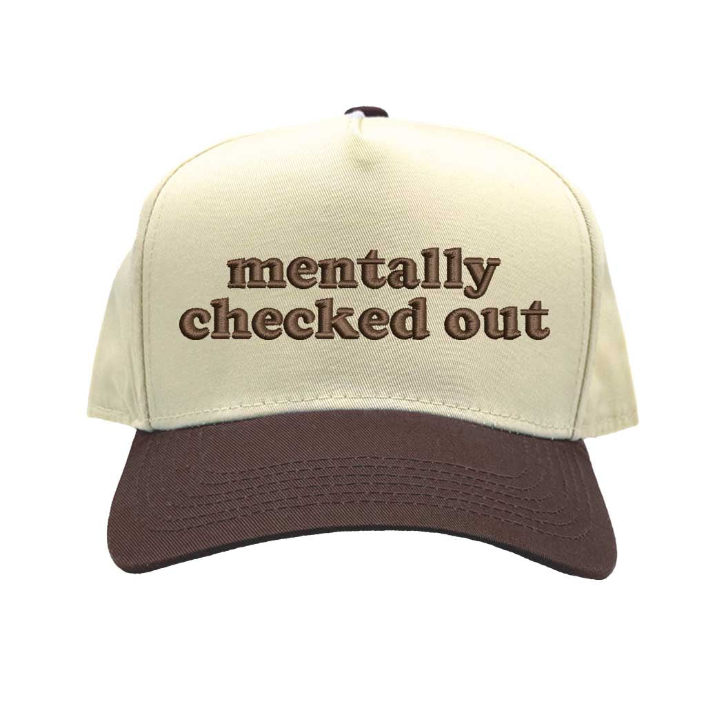 Natural Brown front view of a DSY Lifestyle two-tone baseball hat with a natural-colored crown and contrast bill, featuring the words Mentally Checked Out in bold corresponding embroidery.
