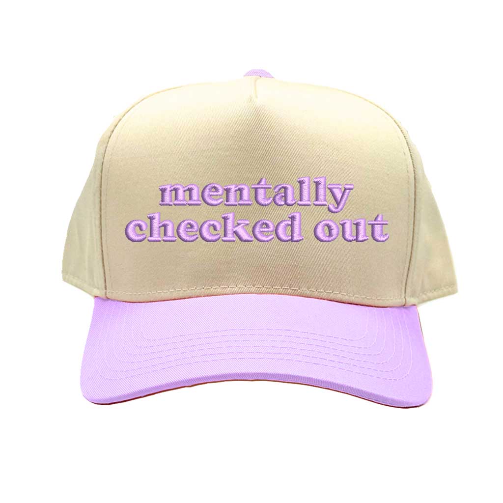 Natural Lavender front view of a DSY Lifestyle two-tone baseball hat with a natural-colored crown and contrast bill, featuring the words Mentally Checked Out in bold corresponding embroidery.