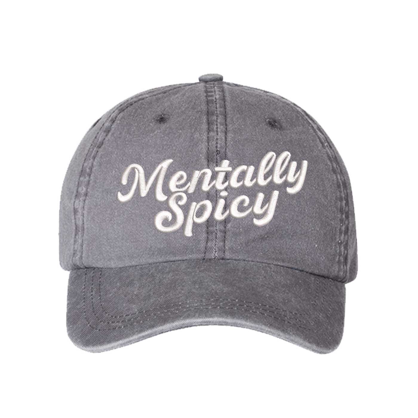 Gray Mentally Spicy Washed Statement Baseball Hat – a washed, relaxed-fit statement cap designed for everyday comfort and real-life moods. Trendy, adjustable, and effortlessly stylish. - DSY Lifestyle