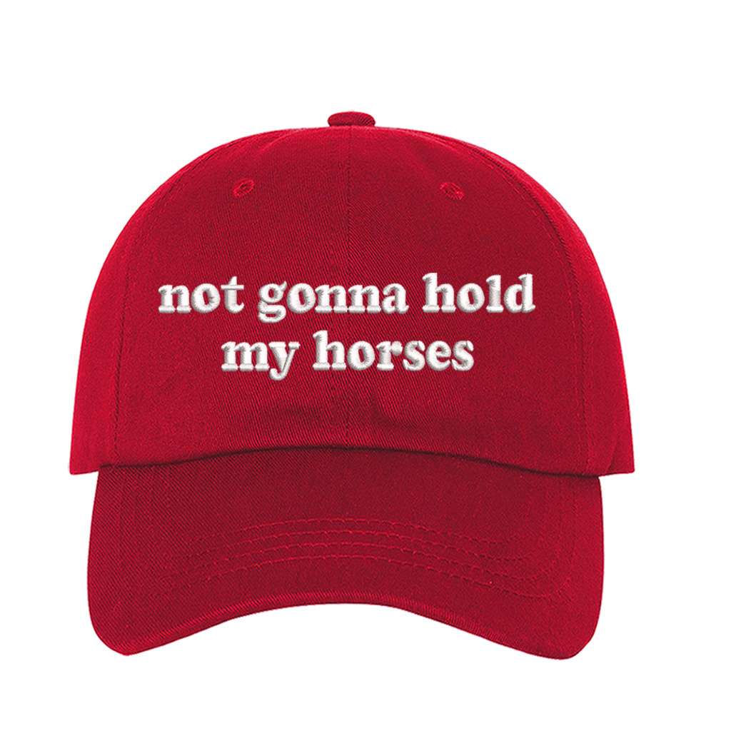 Red baseball hat embroidered with the phrase not gonna hold my horses-DSY Lifestyle