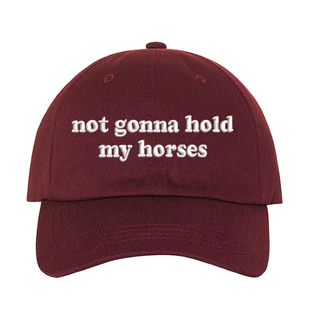Burgundy baseball hat embroidered with the phrase not gonna hold my horses-DSY Lifestyle
