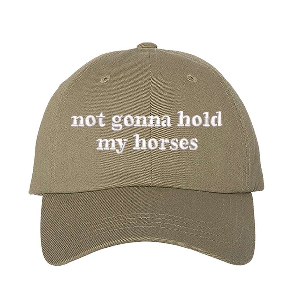 Khaki baseball hat embroidered with the phrase not gonna hold my horses-DSY Lifestyle