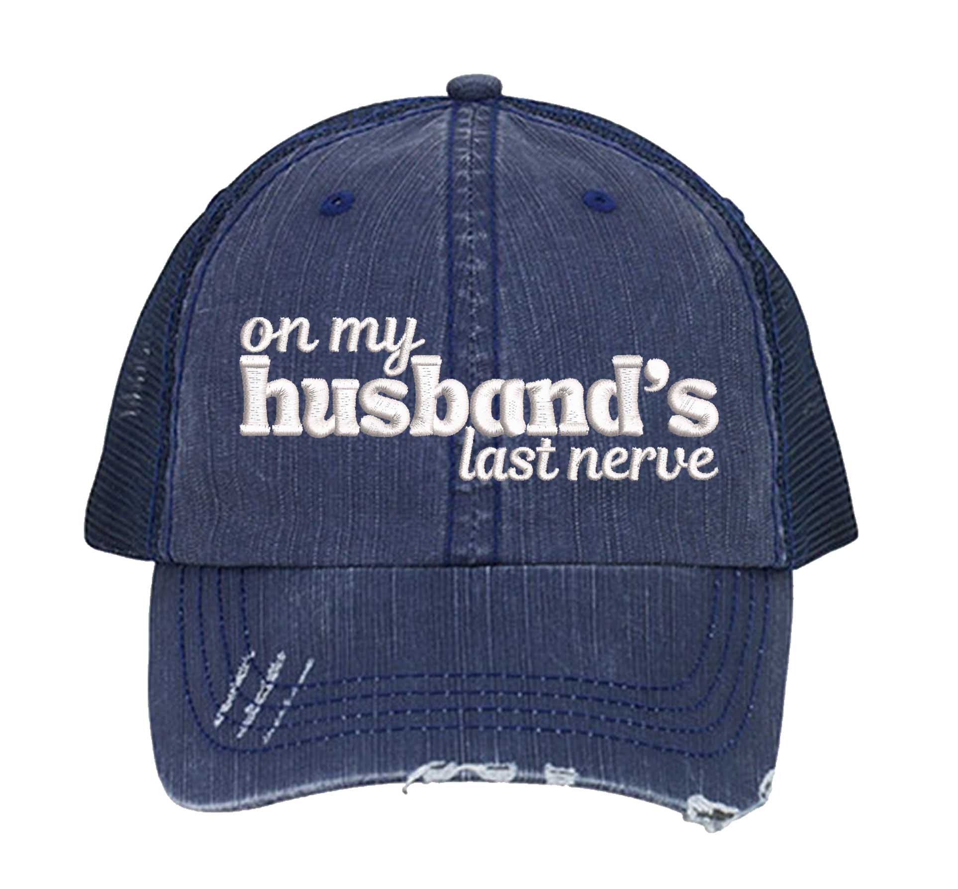 Navy Blue On My Husband’s Last Nerve Distressed Trucker Hat. This premium vintage-style cap is the perfect gift for the unapologetically bold, featuring a breathable mesh back and custom embroidery. - DSY Lifestyle