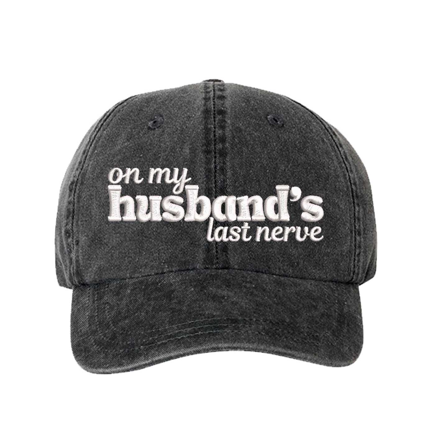 Black On My Husband’s Last Nerve Washed Statement Baseball Hat – a washed, relaxed-fit statement cap designed for everyday comfort and real-life moods. Trendy, adjustable, and effortlessly stylish. - DSY Lifestyle