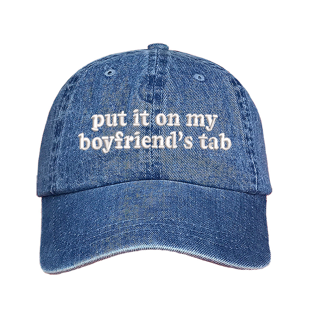Light Denim baseball hat embroidered with the phrase put it on my boyfriends tab-DSY Lifestyle