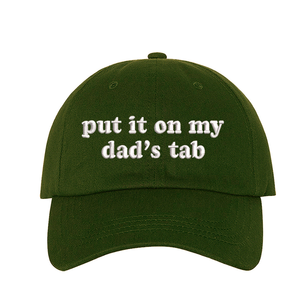 Put it on my dad tab embroidered forest green  baseball cap