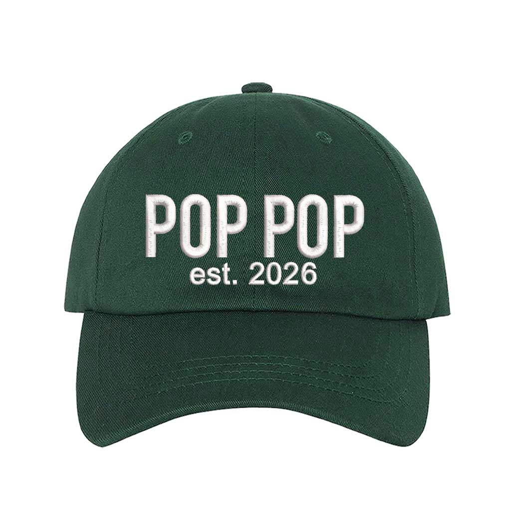 Forest Green Pop Pop Est. 2026 Baseball Hat featuring bold white embroidery on a premium dad cap; a stylish 2026 announcement gift for new grandfathers by DSY Lifestyle.