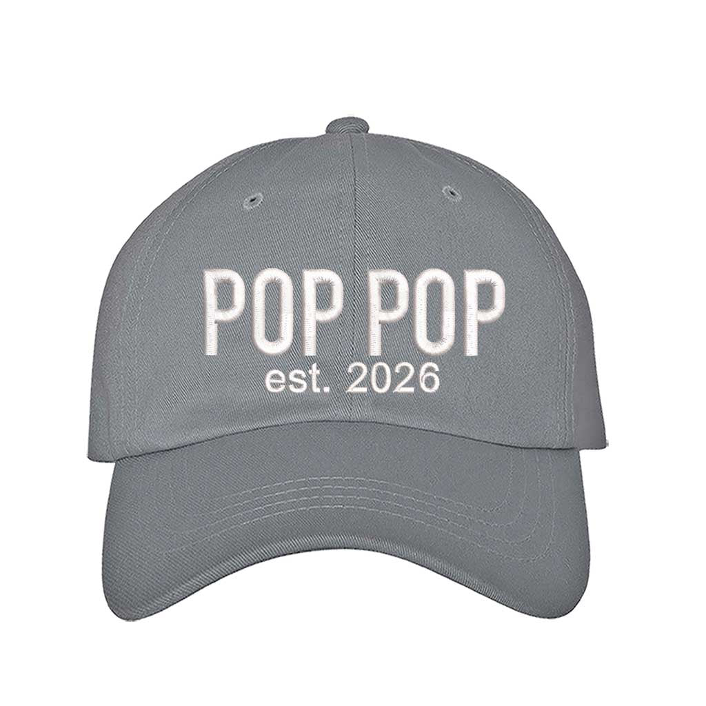 Gray Pop Pop Est. 2026 Baseball Hat featuring bold white embroidery on a premium dad cap; a stylish 2026 announcement gift for new grandfathers by DSY Lifestyle.