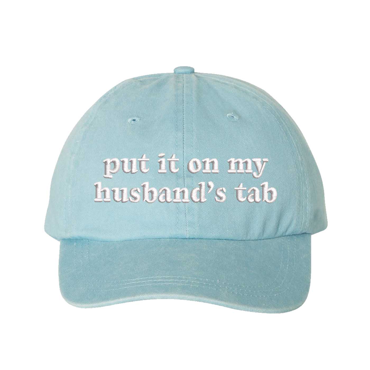 Light Blue Put It On My Husband’s Tab washed cotton baseball hat with a soft finish and high-density white embroidery by DSY Lifestyle. - DSY Lifestyle