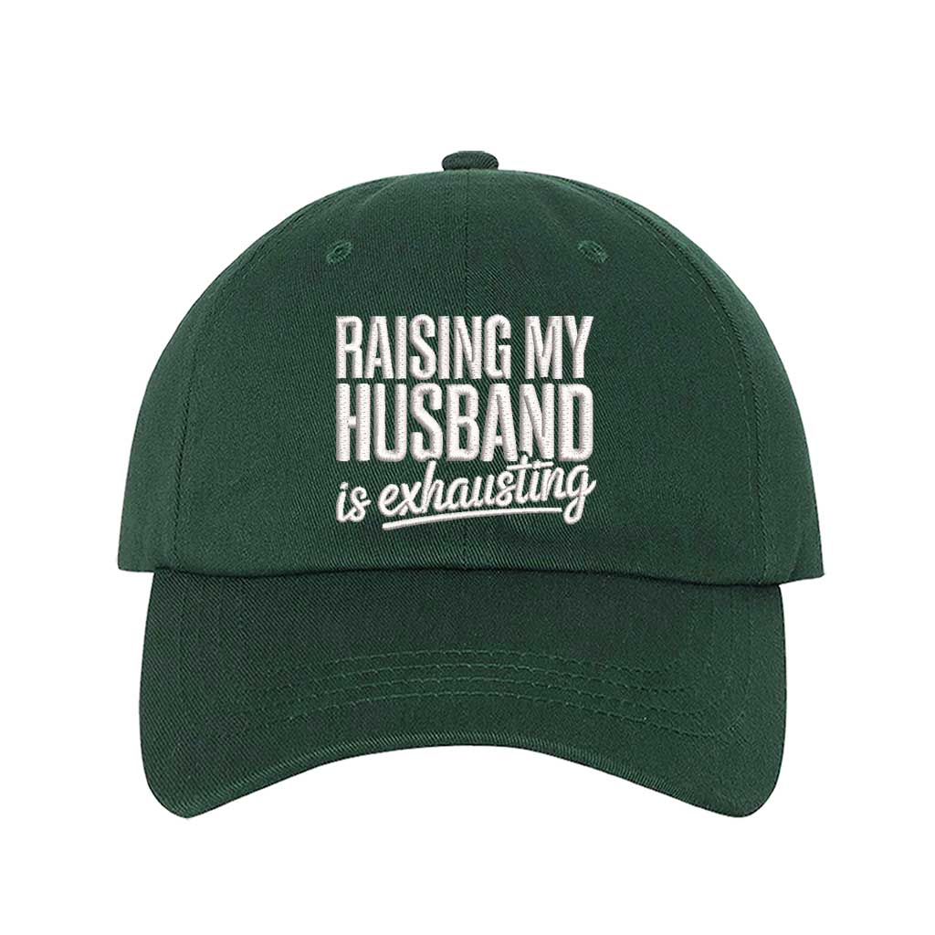 Forest Green Raising My Husband Is Exhausting Embroidered Baseball Hat with curved brim and adjustable hook an loop closure, perfect funny wife gift – DSY Lifestyle