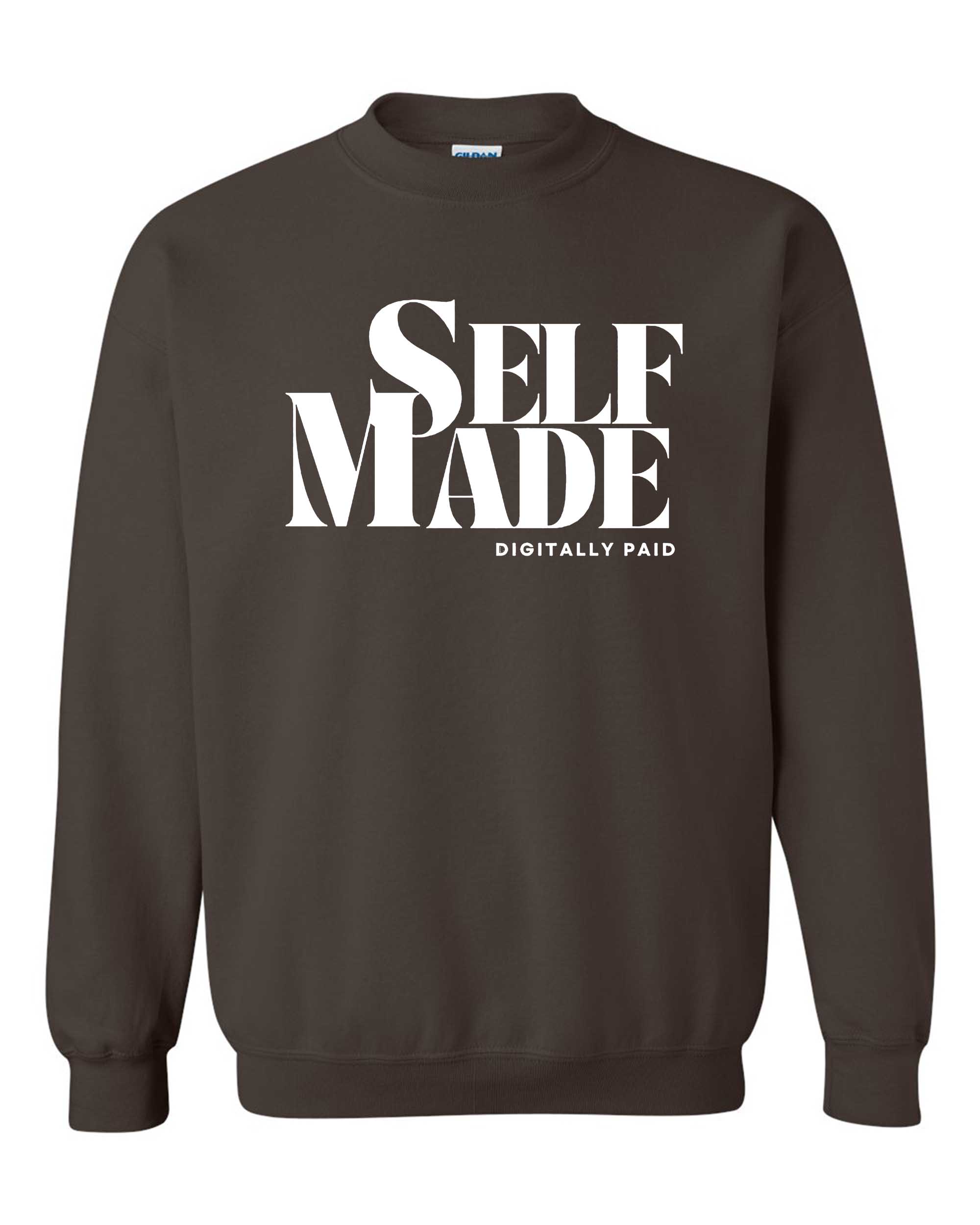 Self-Made Digitally Paid Sweatshirt