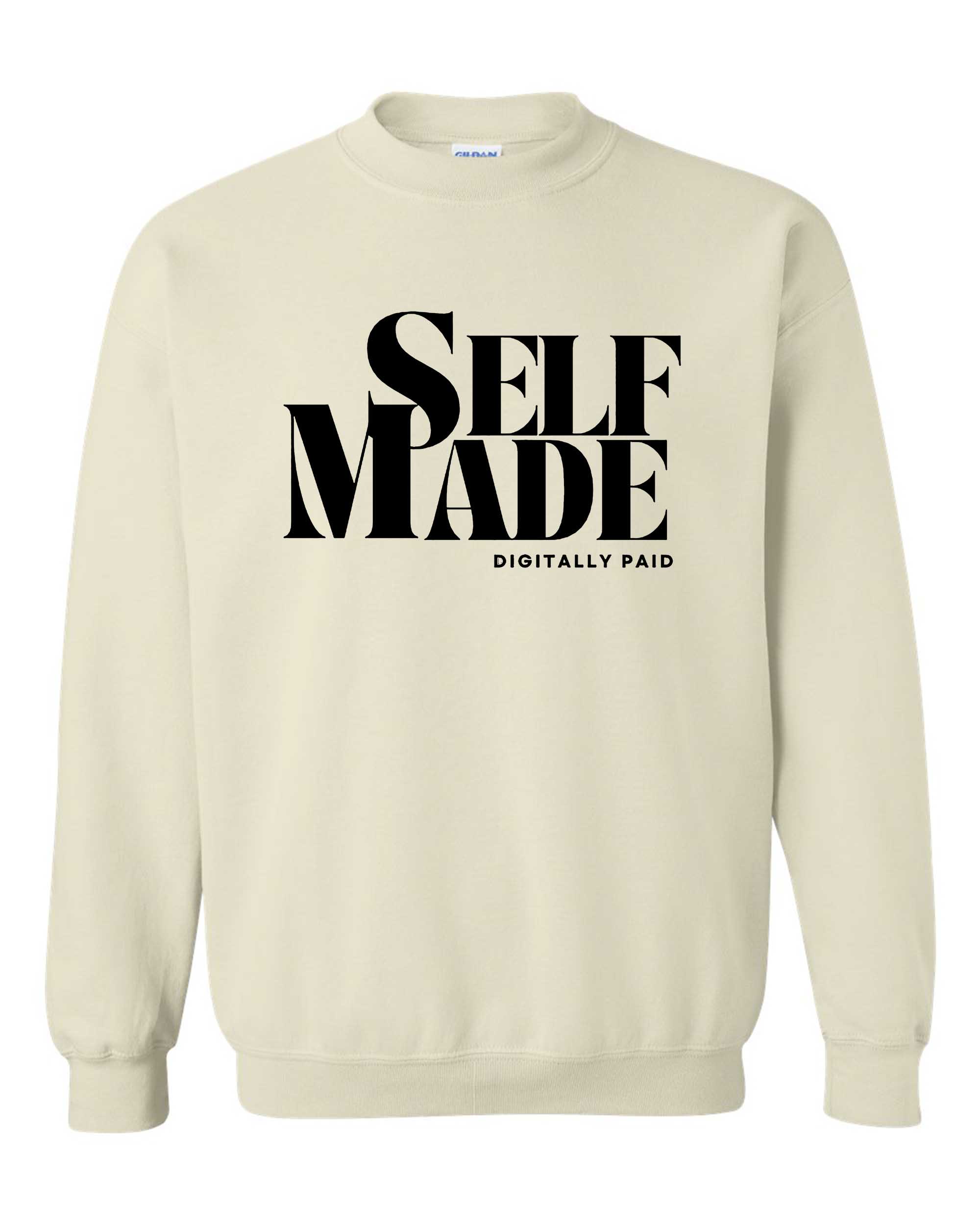 Self-Made Digitally Paid Sweatshirt