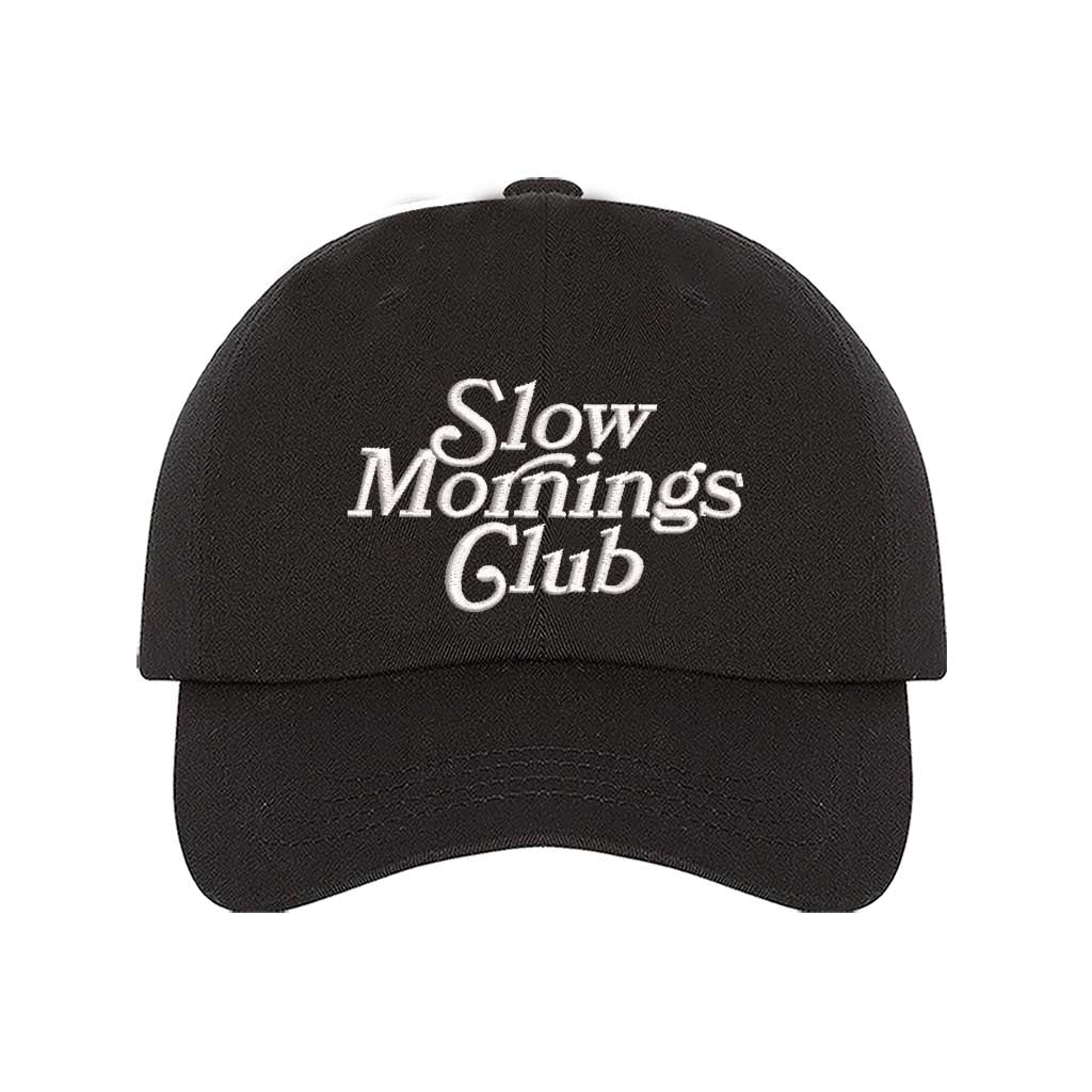 Black Slow Morning Club Embroidered Baseball Hat – Comfy, embroidered hat for those who love taking it slow in the morning – DSY Lifestyle.