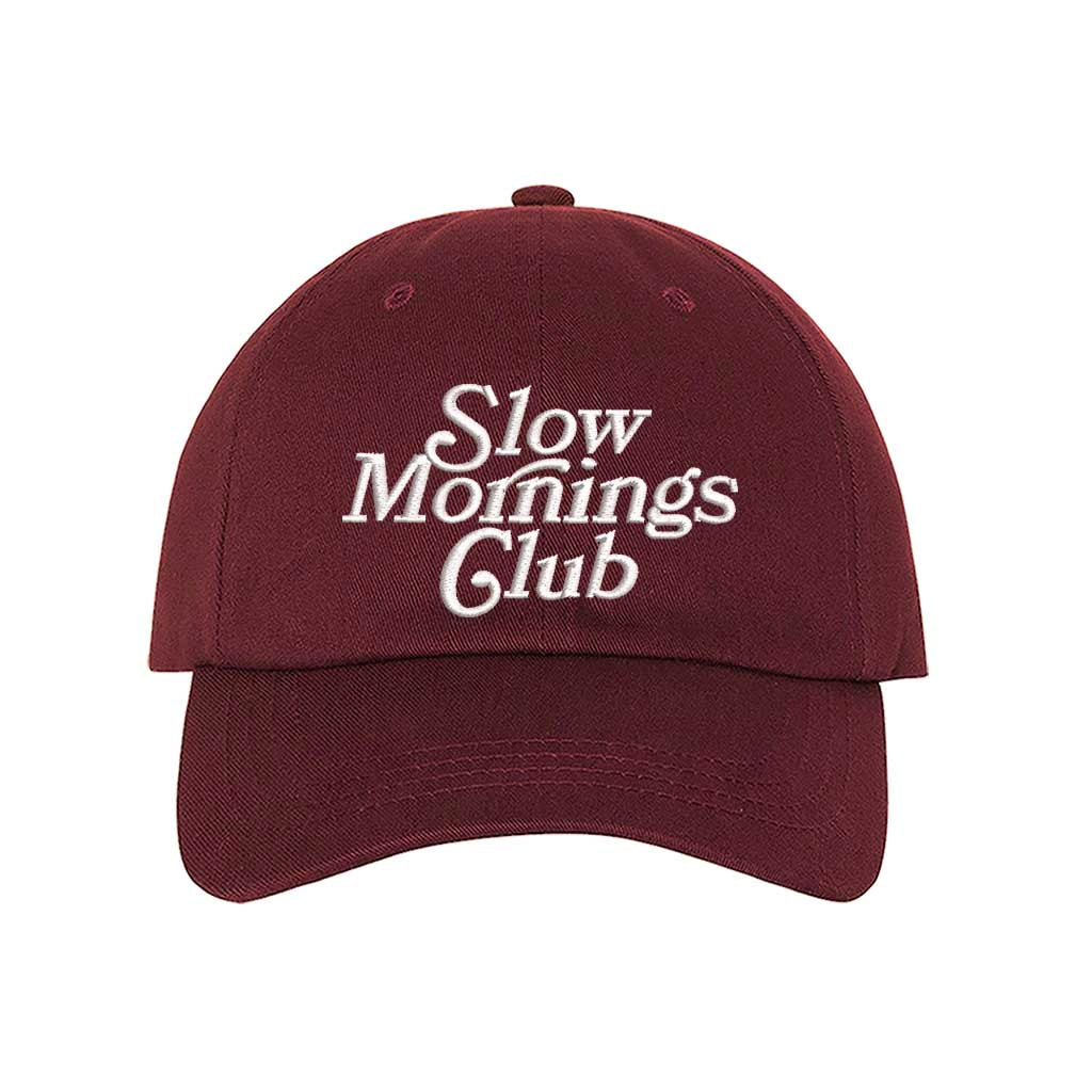 Burgundy Slow Morning Club Embroidered Baseball Hat – Comfy, embroidered hat for those who love taking it slow in the morning – DSY Lifestyle.