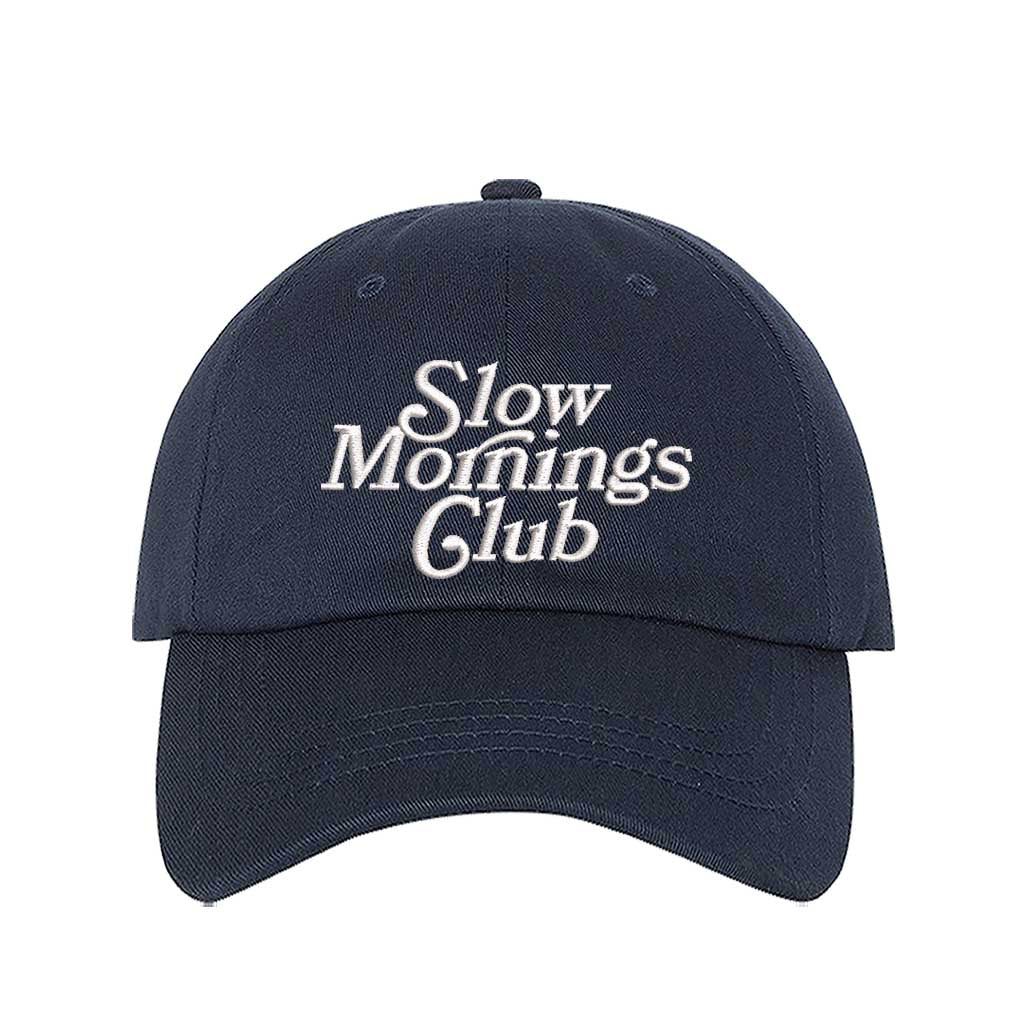 Navy Blue Slow Morning Club Embroidered Baseball Hat – Comfy, embroidered hat for those who love taking it slow in the morning – DSY Lifestyle.