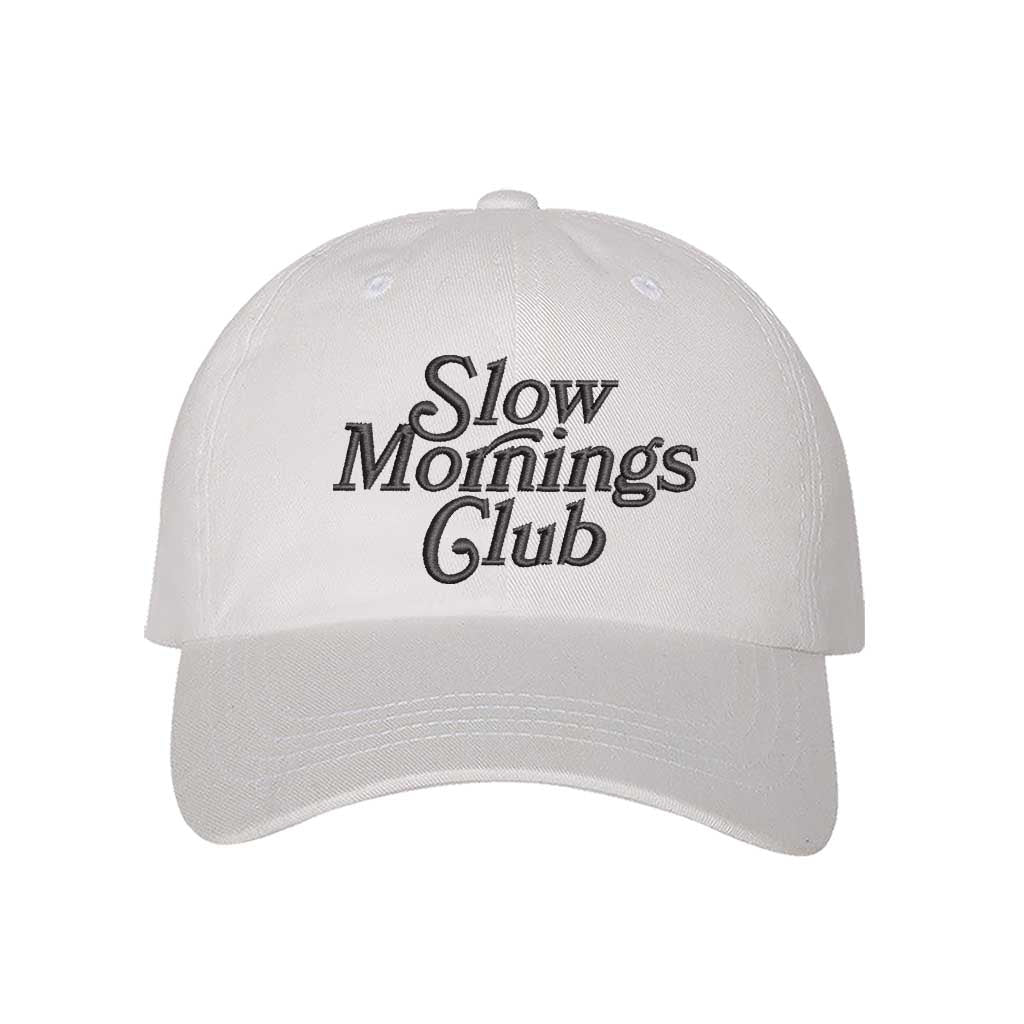 White Slow Morning Club Embroidered Baseball Hat – Comfy, embroidered hat for those who love taking it slow in the morning – DSY Lifestyle.