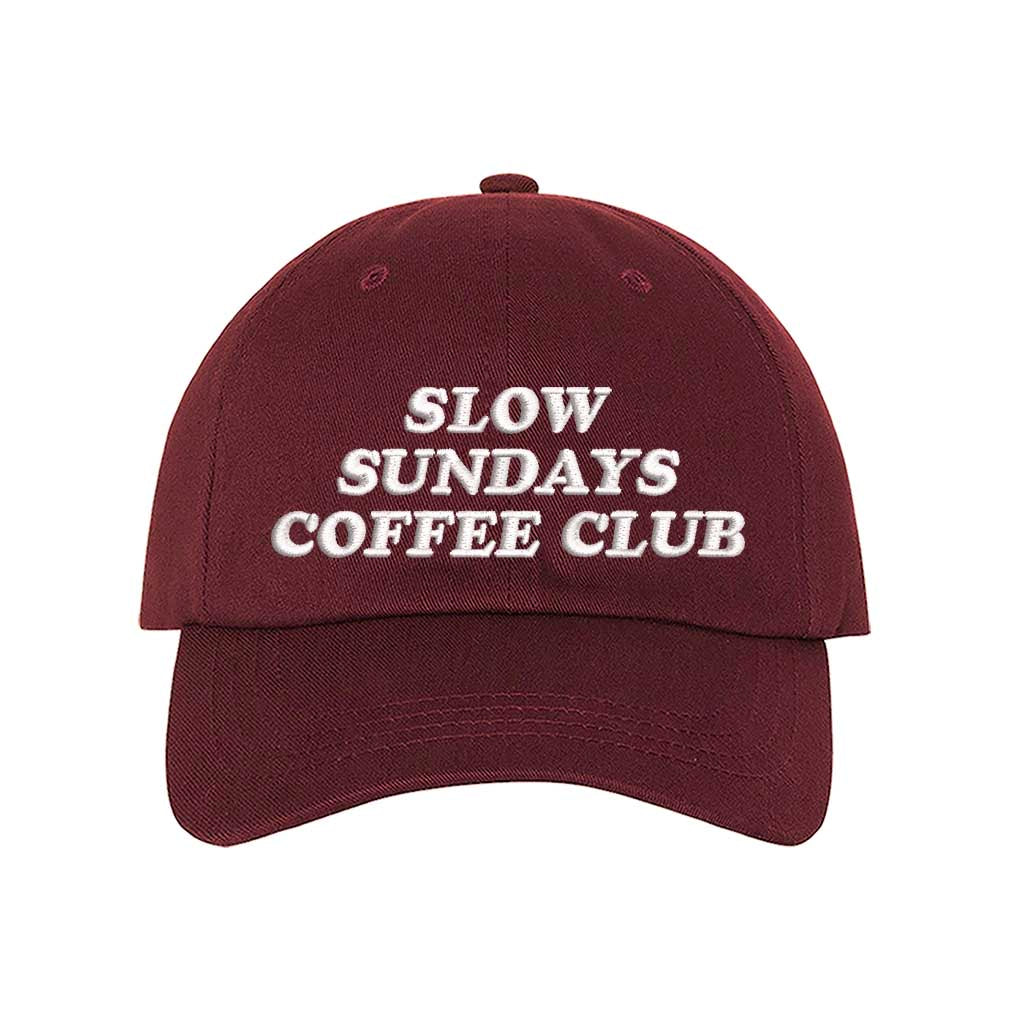 Burgundy Slow Sundays Coffee Club Embroidered Baseball Hat – A cozy, stylish cap with premium embroidery for coffee lovers who appreciate slow, relaxing mornings – DSY Lifestyle