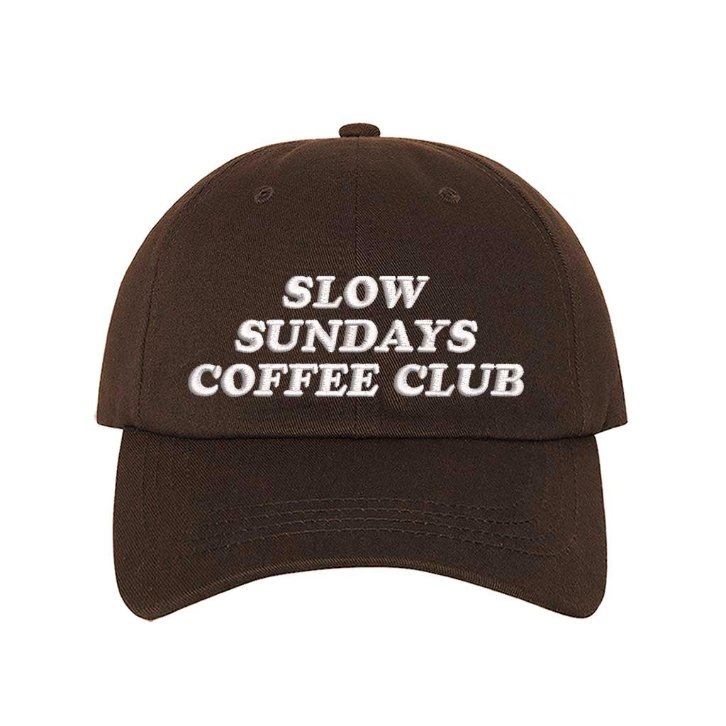 Brown Slow Sundays Coffee Club Embroidered Baseball Hat – A cozy, stylish cap with premium embroidery for coffee lovers who appreciate slow, relaxing mornings – DSY Lifestyle
