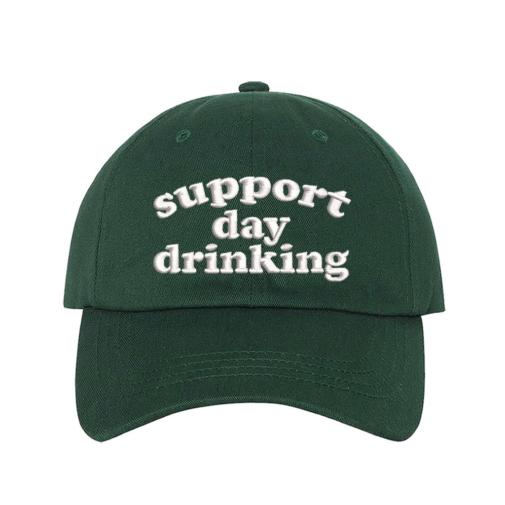 Support Day Drinking embroidered funny forest green baseball cap