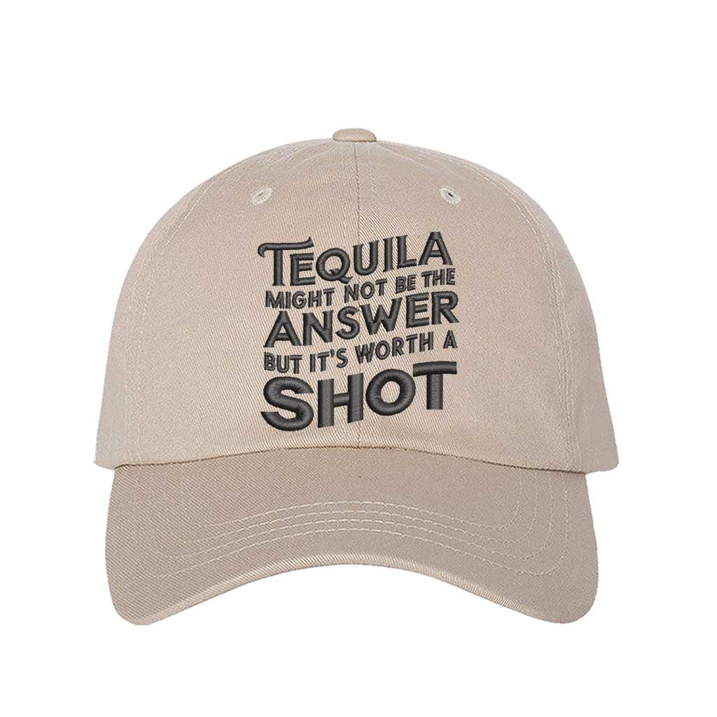 Stone Cotton baseball hat with “Tequila Might Not Be The Answer But It’s Worth A Shot” embroidered on the front, pre-curved brim, and adjustable strap. DSY Lifestyle.